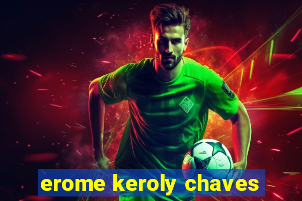 erome keroly chaves